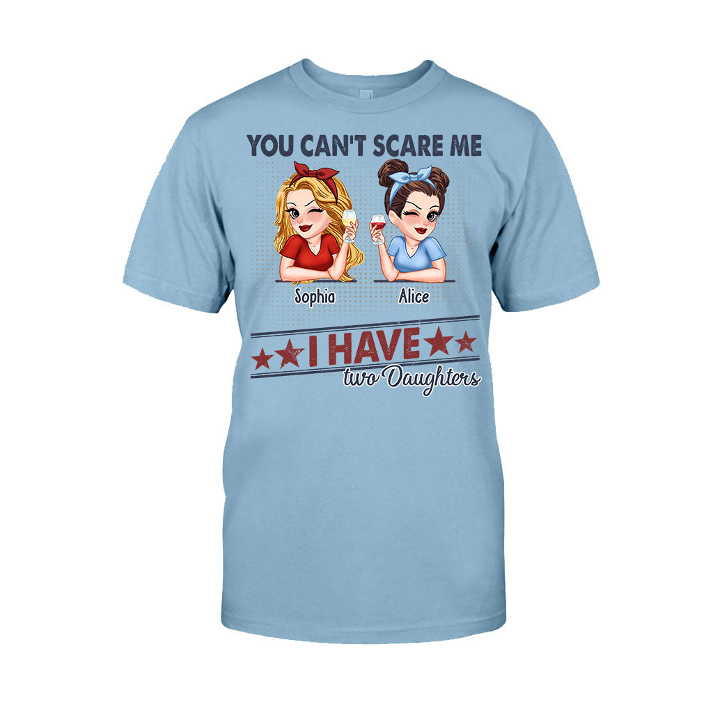 You Can't Scare Me, I Have Two Daughters - Personalized Father T-shirt And Hoodie