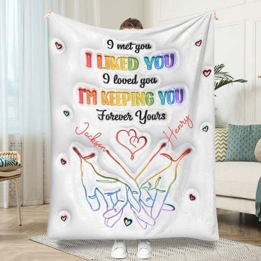 I Met You, I Liked You, I Loved You, I'm Keeping You - Personalized LGBT Support Blanket