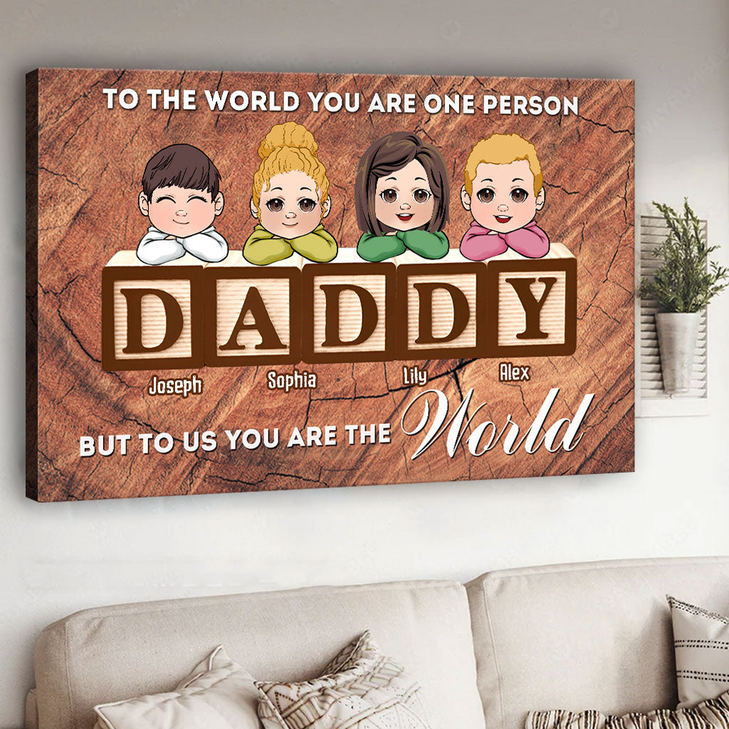 You Are The World - Personalized Father Canvas And Poster