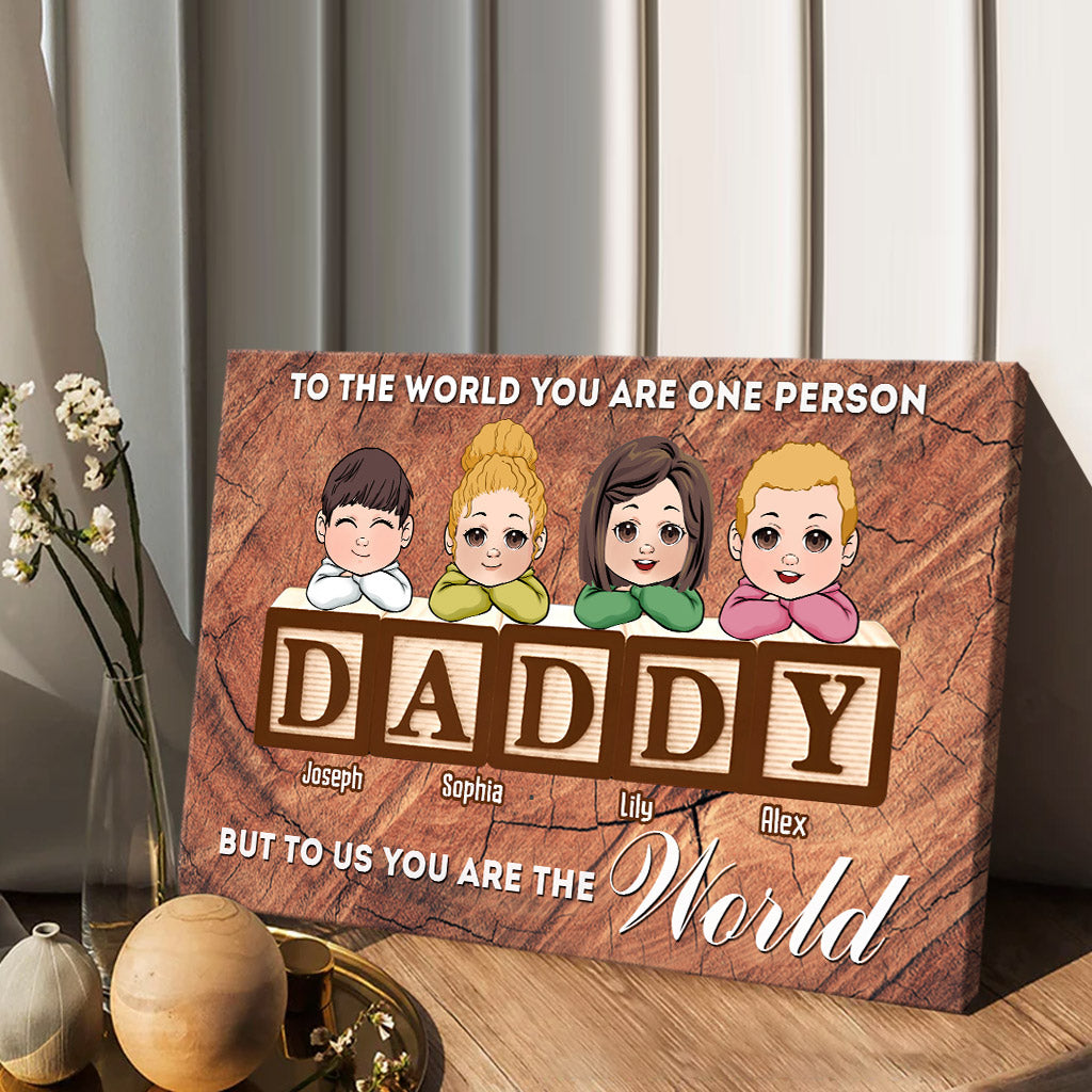 You Are The World - Personalized Father Canvas And Poster