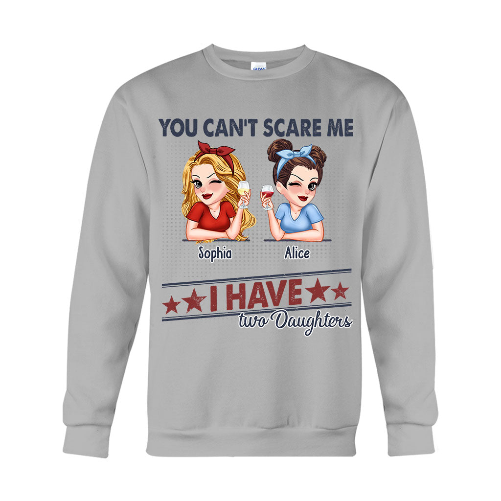 You Can't Scare Me, I Have Two Daughters - Personalized Father T-shirt And Hoodie