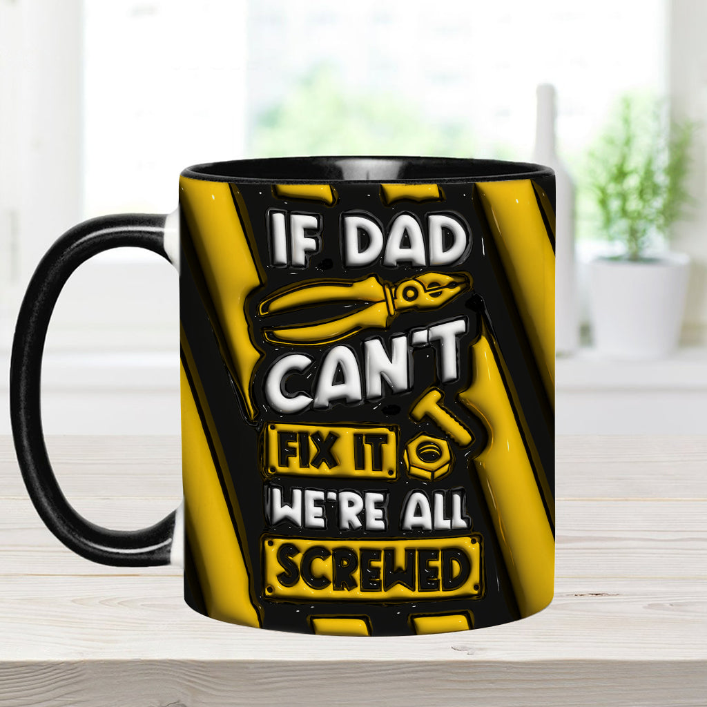 If Dad Can't Fix It We're All Screwed - Personalized Father Accent Mug