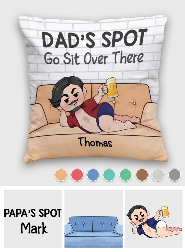 Dad's Spot Go Sit Over There - Personalized Father Throw Pillow
