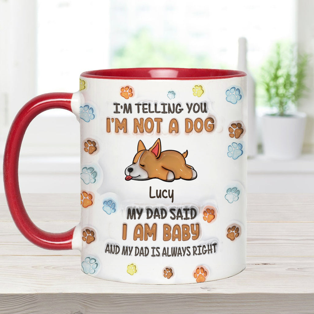 Ich bin kein Hund, meine Mama sagt, ich bin ein Baby – personalisierte Tasse mit Hundemotiv