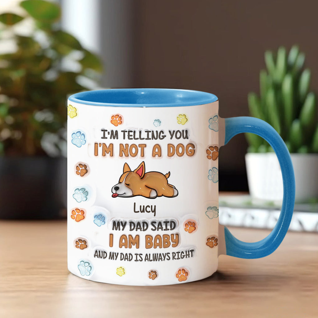 Ich bin kein Hund, meine Mama sagt, ich bin ein Baby – personalisierte Tasse mit Hundemotiv