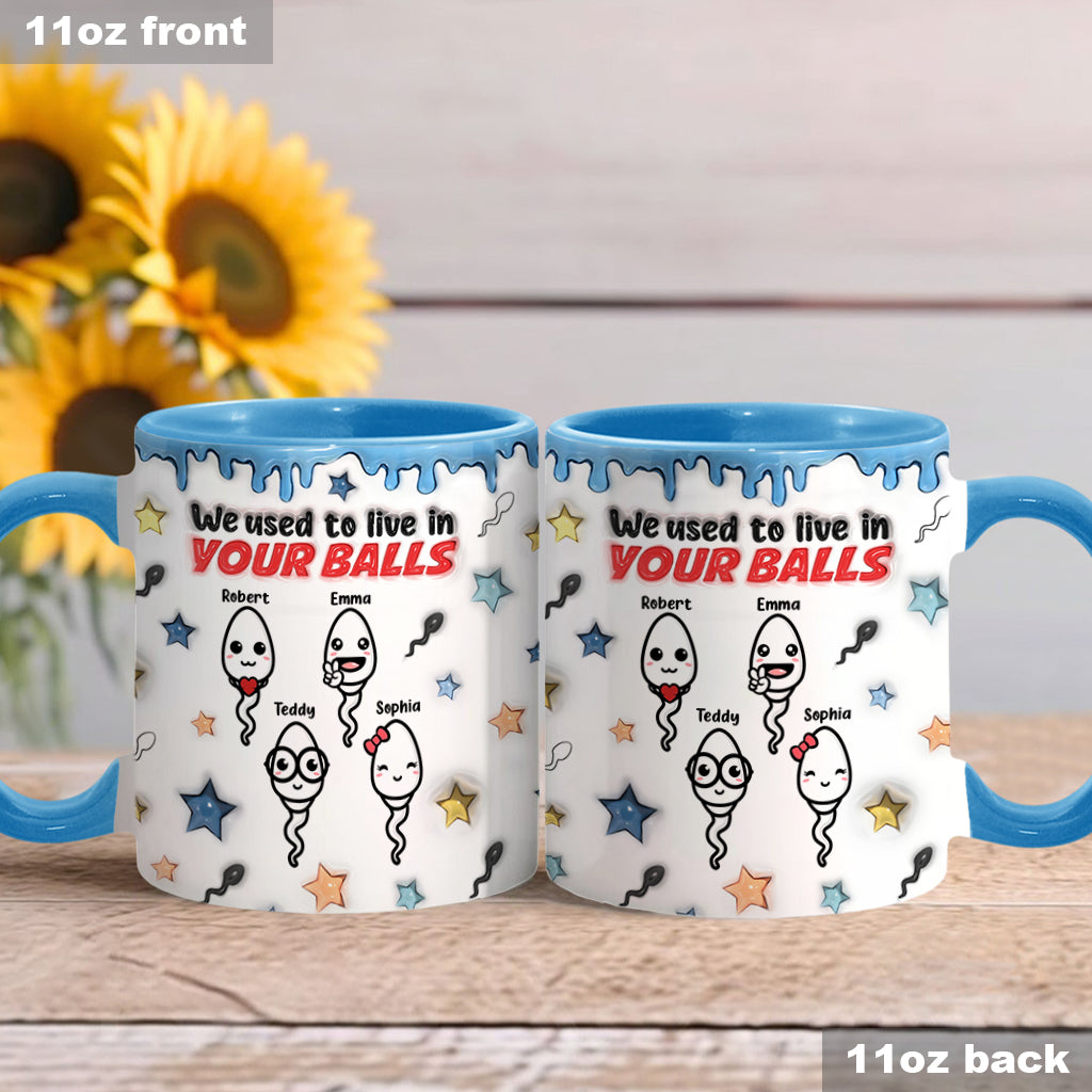 We Used To Live In Your Balls - Personalized Father Accent Mug