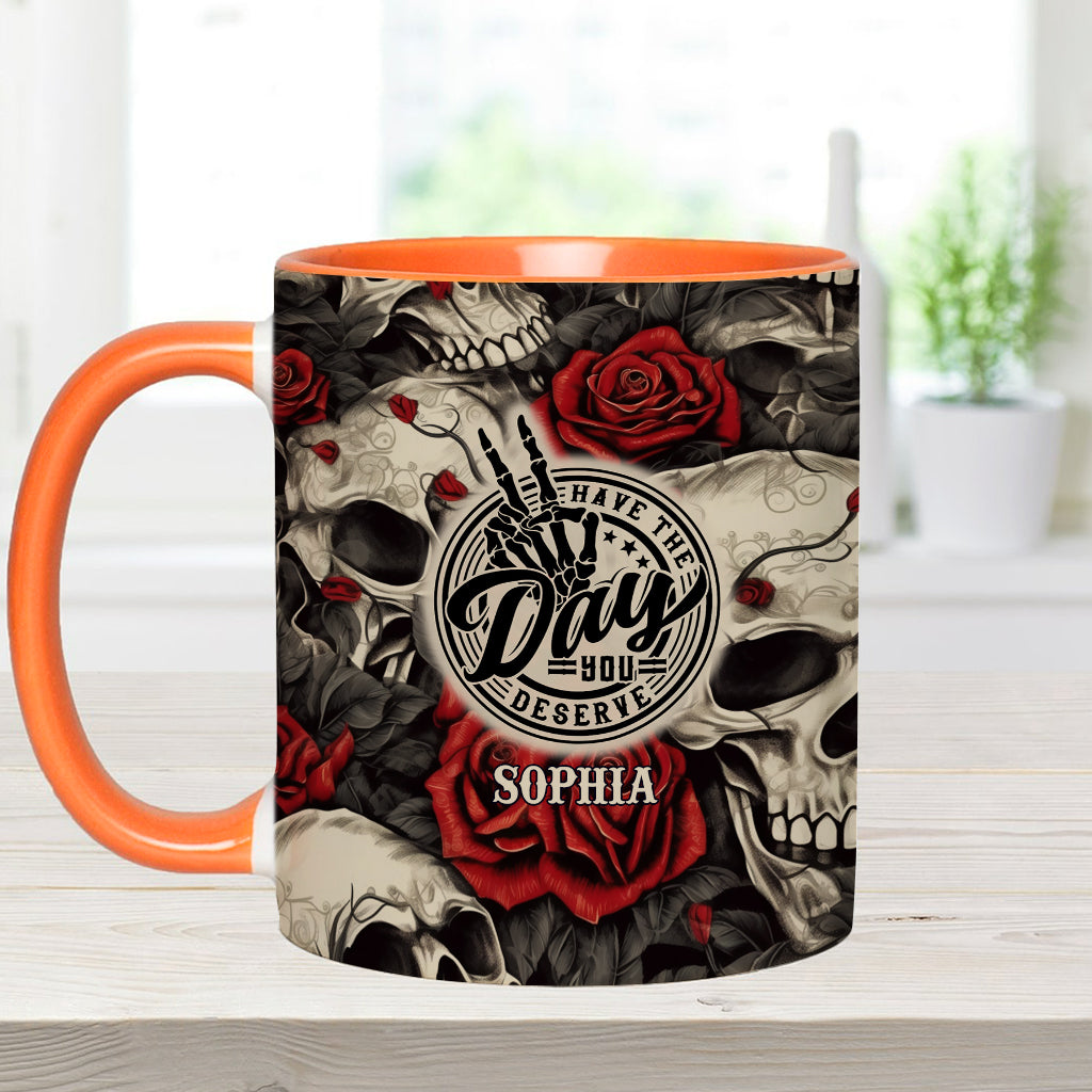 Have The Day You Deserve Skull Rose - Personalized Skull Accent Mug