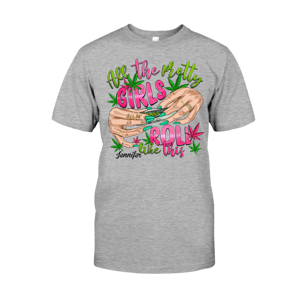 All The Pretty Girls Roll Like This - Personalized Weed T-shirt And Hoodie