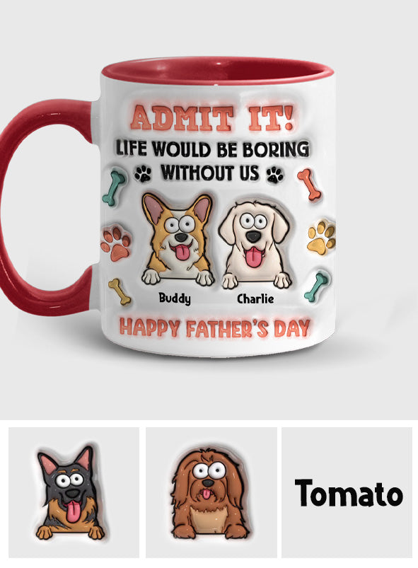 La vie serait ennuyeuse sans nous - Mug personnalisé avec motif chien