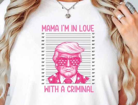 Thug Life Trump T-Shirt, Mama I'm In Love With A Cr!min@l Shirt, MAGA 2024 Shirt, Gratis Trump Funny Shirts T-Shirt & Hoodie