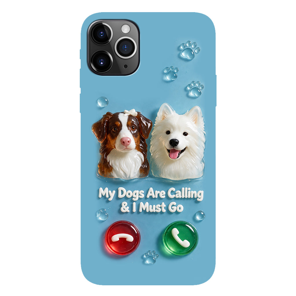 My Dogs Are Calling & I Must Go - Personalized Dog Full Print Phone Case