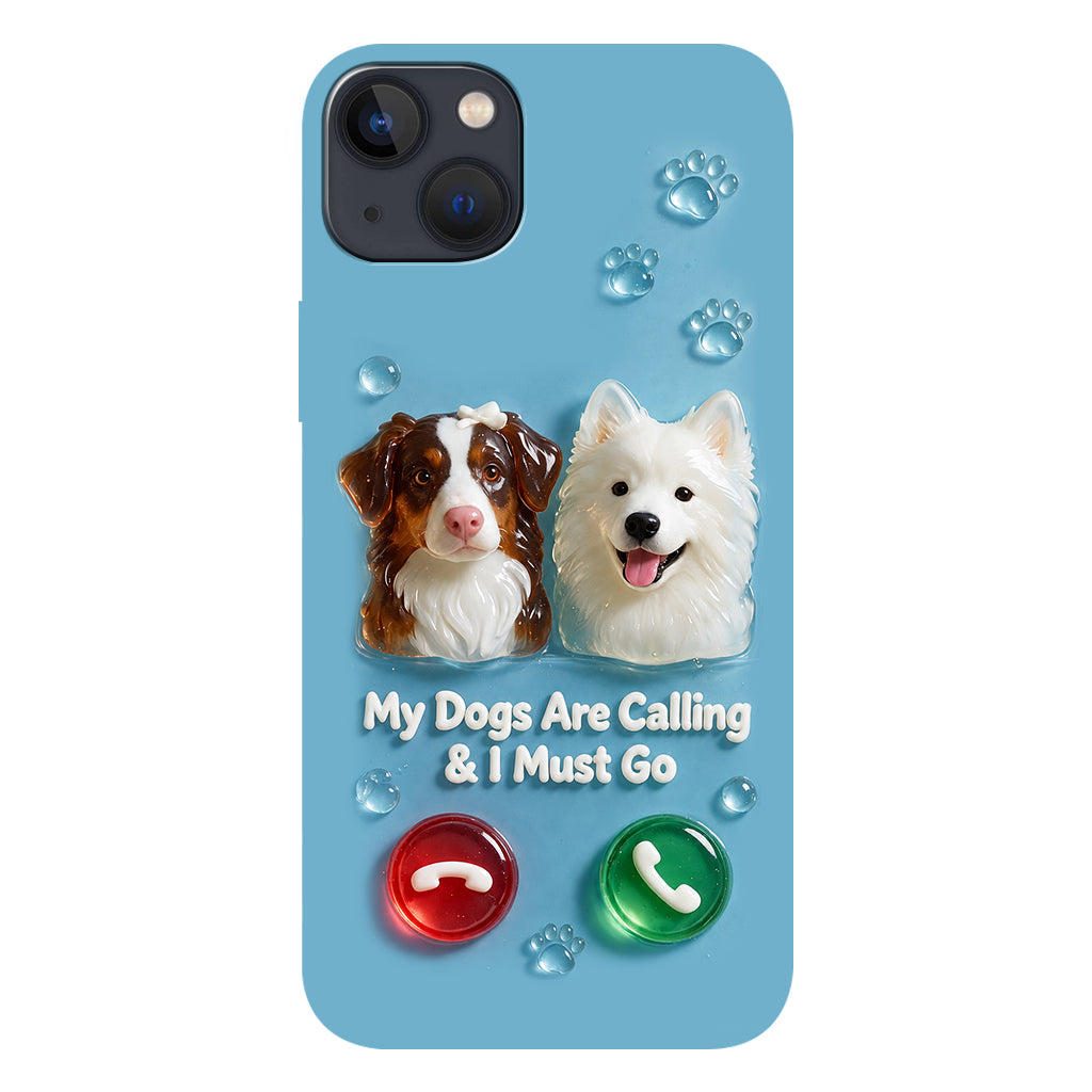 My Dogs Are Calling & I Must Go - Personalized Dog Full Print Phone Case
