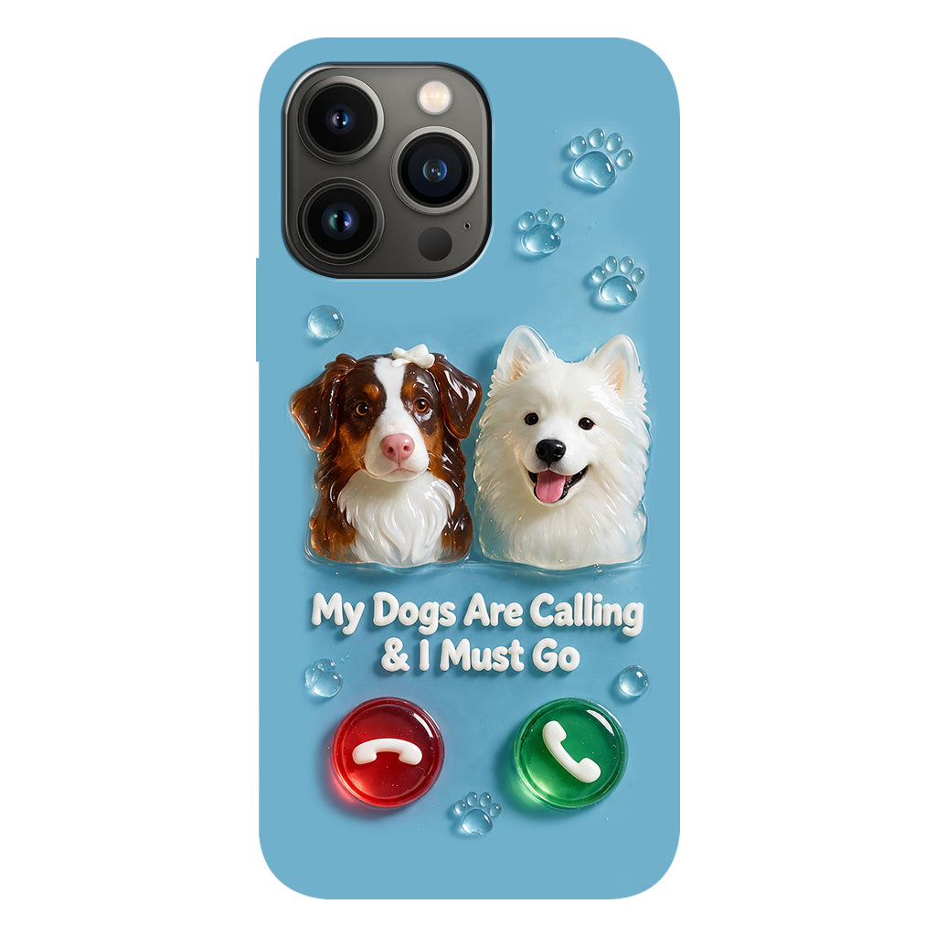 My Dogs Are Calling & I Must Go - Personalized Dog Full Print Phone Case