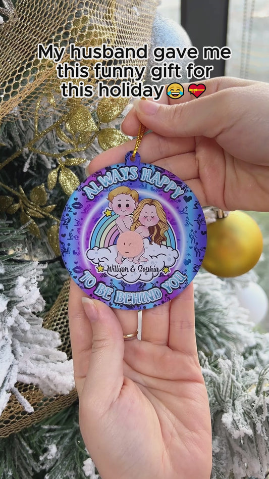 Always Happy To Be Behind You - gift for boyfriend, girlfriend - Personalized Ornament