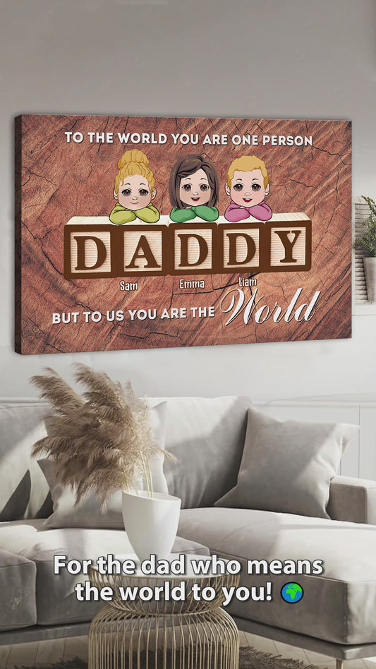 You Are The World - Personalized Father Canvas And Poster