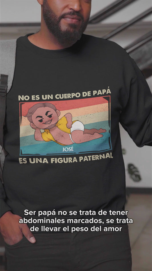 No Es Un Cuerpo De Papá - Personalized Father T-shirt And Hoodie