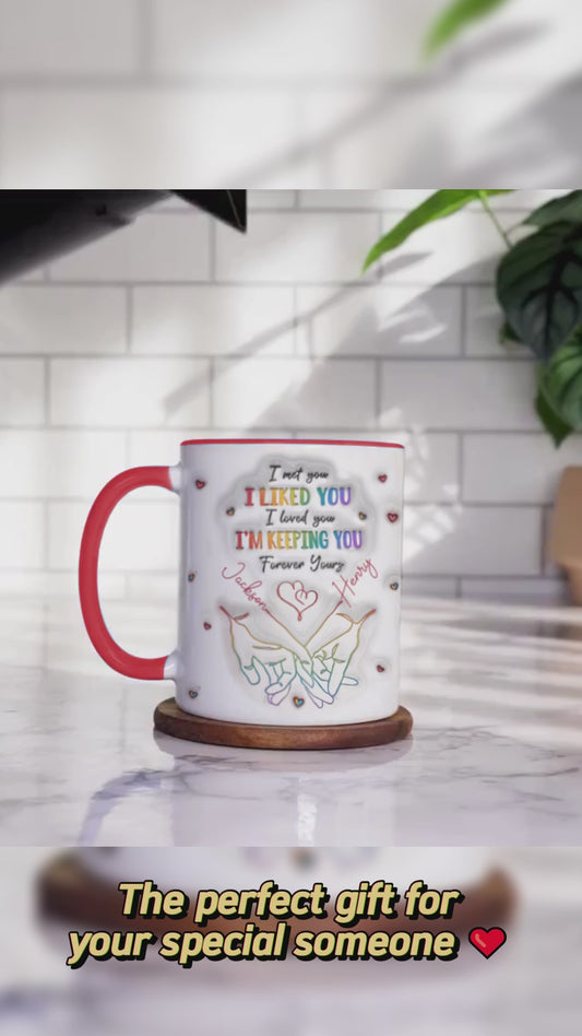 I Met You, I Liked You, I Loved You, I'm Keeping You - Personalized LGBT Support Accent Mug
