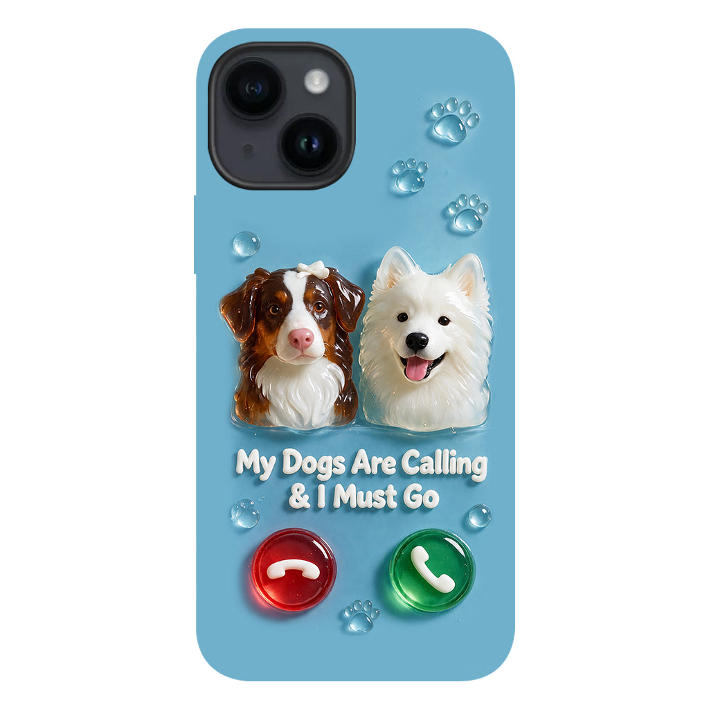 My Dogs Are Calling & I Must Go - Personalized Dog Full Print Phone Case