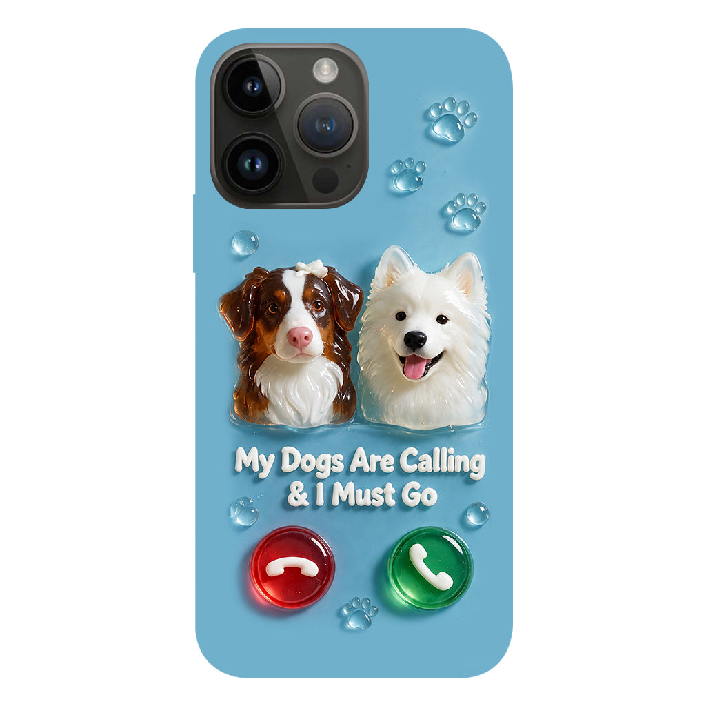 My Dogs Are Calling & I Must Go - Personalized Dog Full Print Phone Case