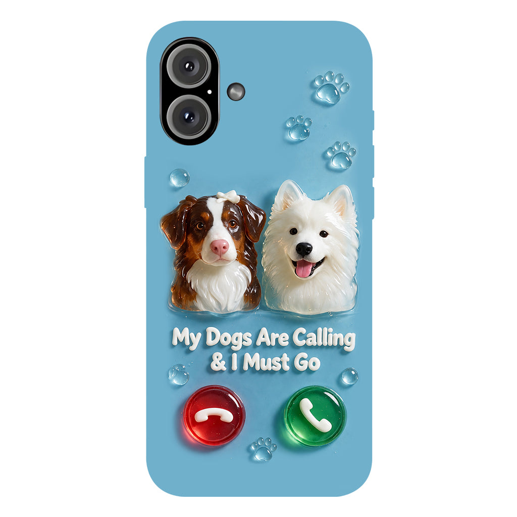 My Dogs Are Calling & I Must Go - Personalized Dog Full Print Phone Case