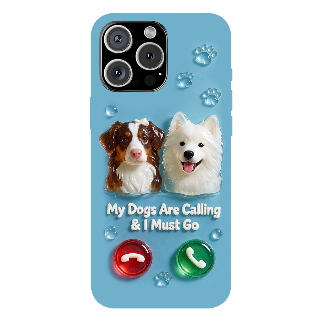 My Dogs Are Calling & I Must Go - Personalized Dog Full Print Phone Case