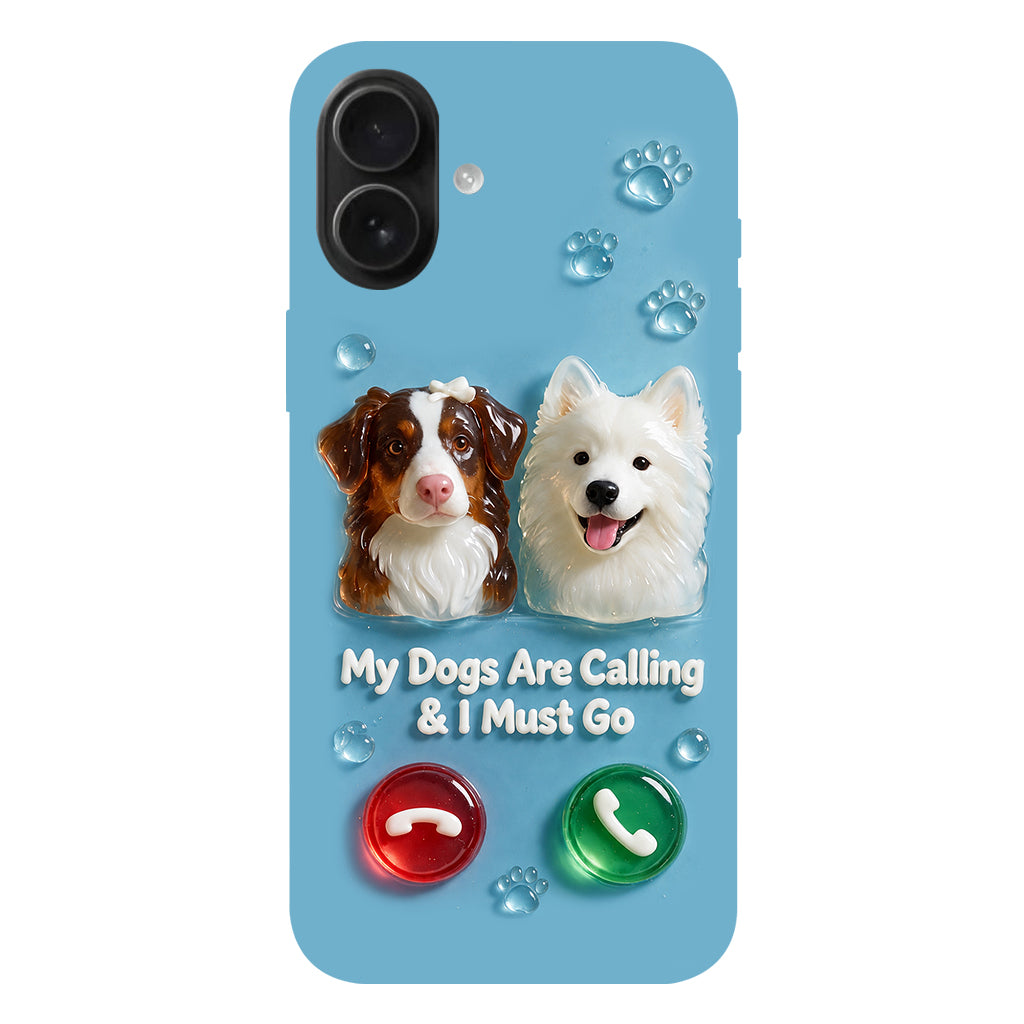 My Dogs Are Calling & I Must Go - Personalized Dog Full Print Phone Case