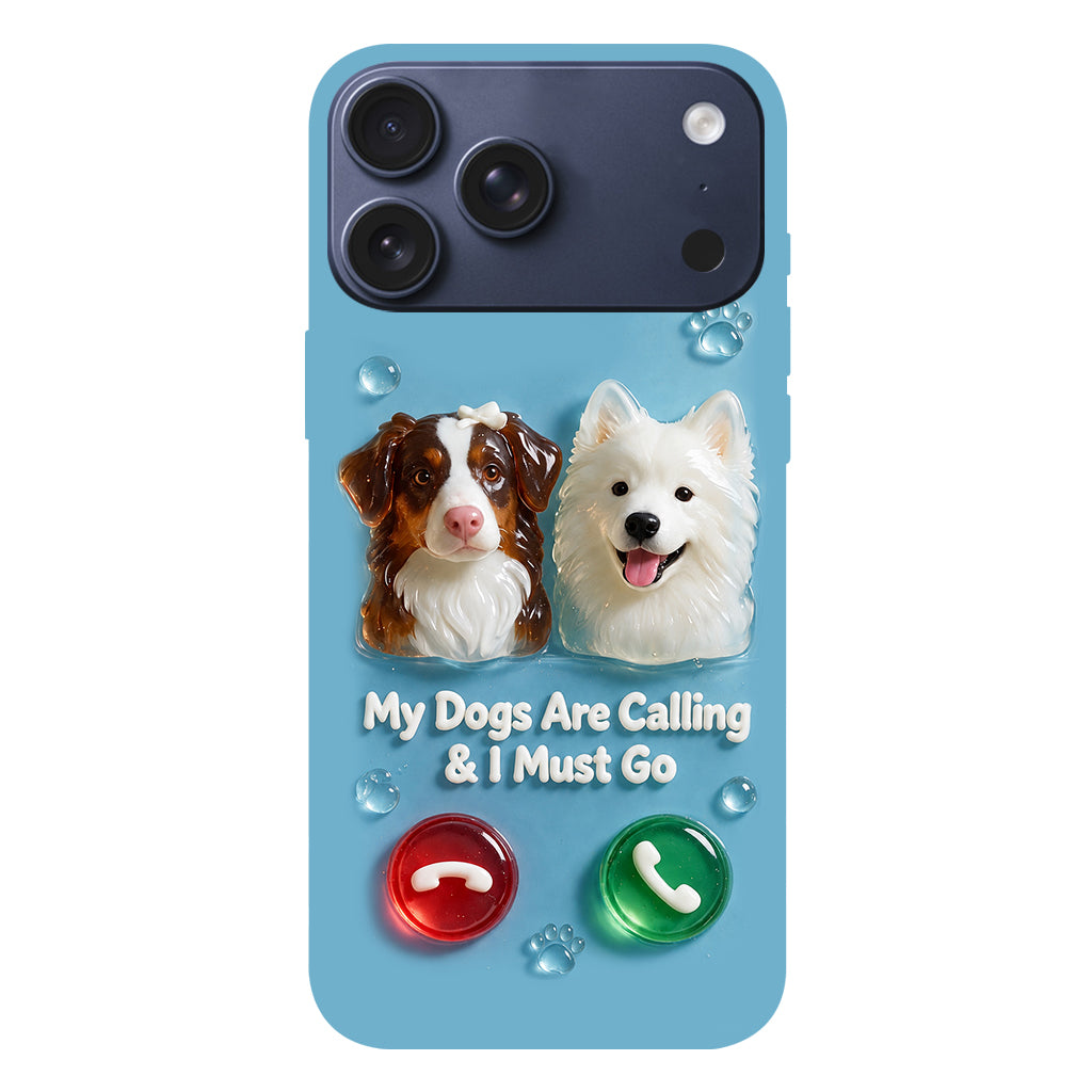 My Dogs Are Calling & I Must Go - Personalized Dog Full Print Phone Case