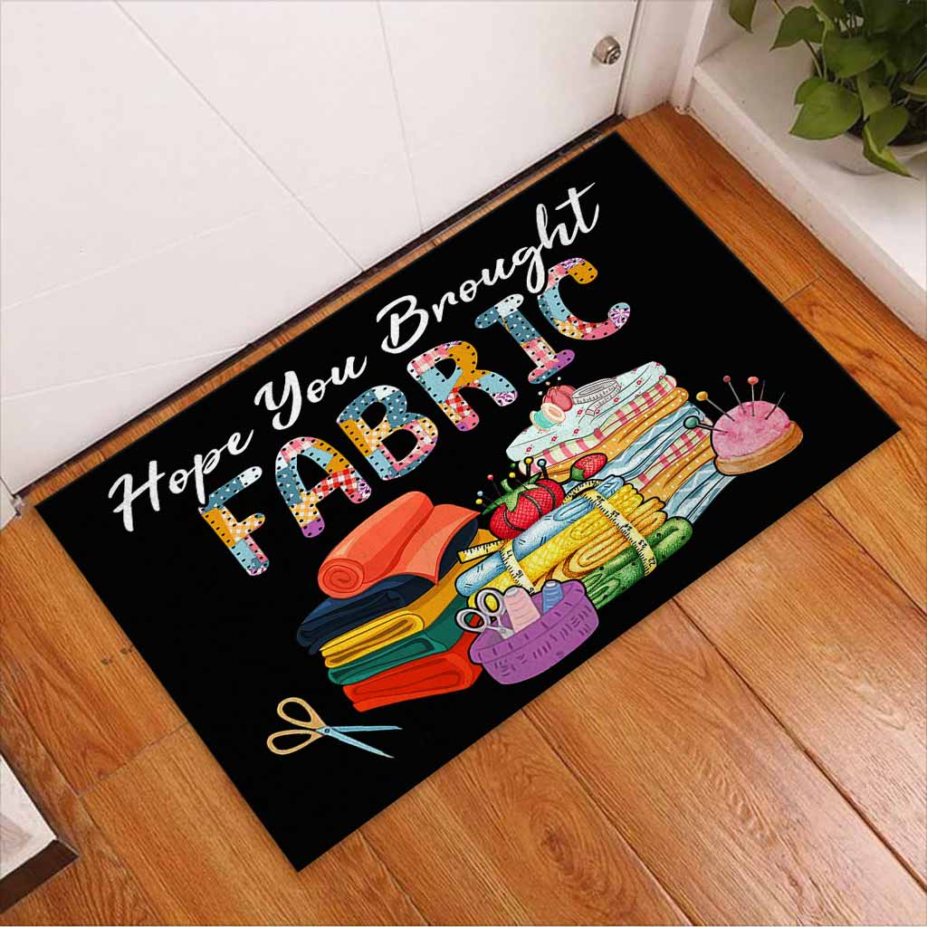Hope You Brought Fabric - Sewing Doormat