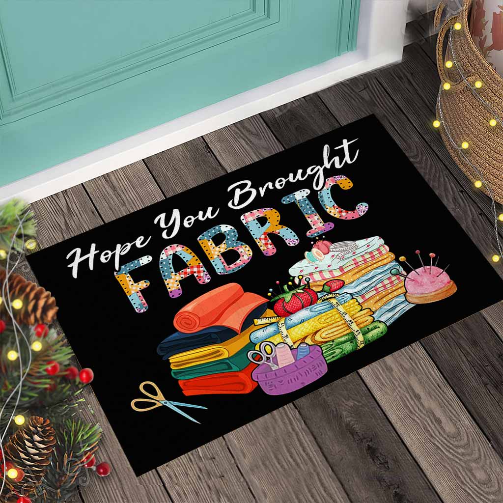Hope You Brought Fabric - Sewing Doormat