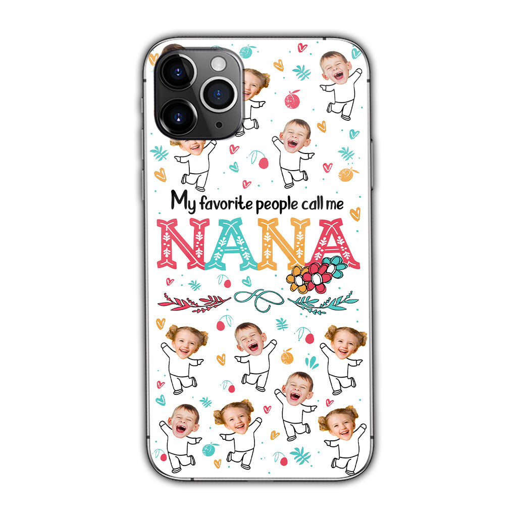 My Favorite People Call Me Nana - Gift for grandma, mom - Personalized Phone Case