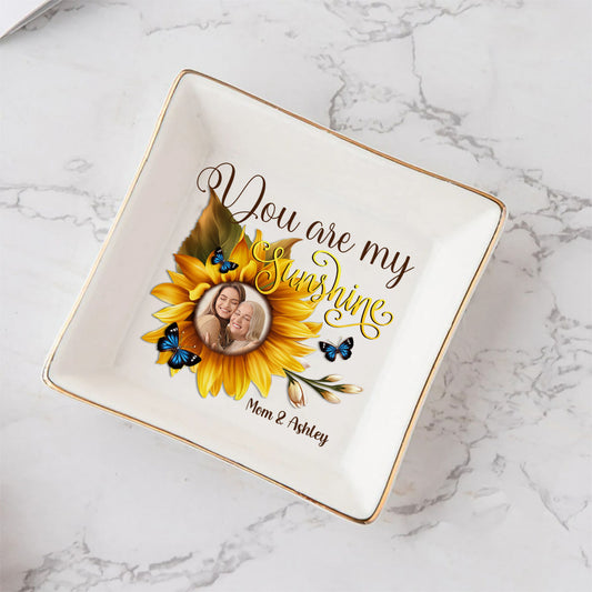 You Are My Sunshine - Gift for mom, grandma, sister, friend, wife, daughter, son, husband, brother, aunt, dad, granddaughter, grandson - Personalized Jewelry Dish