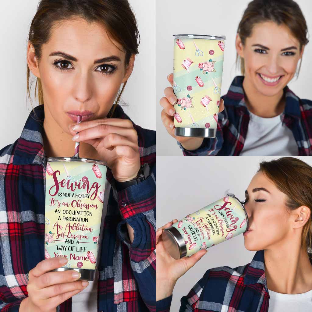 Sewing Is Not A Hobby Personalized Tumbler