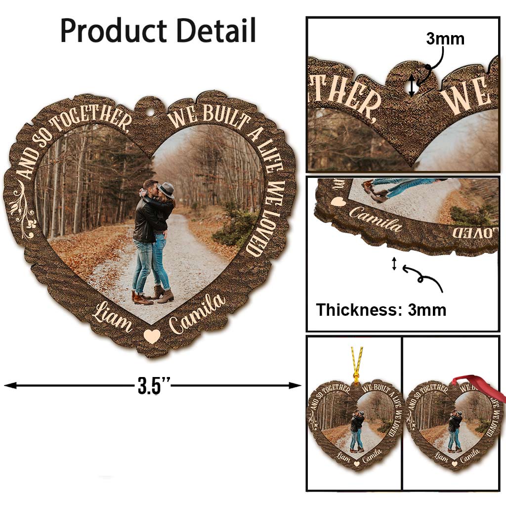 And So Together We Built A Life We Loved - Personalized Christmas Couple Ornament (Printed On Both Sides)