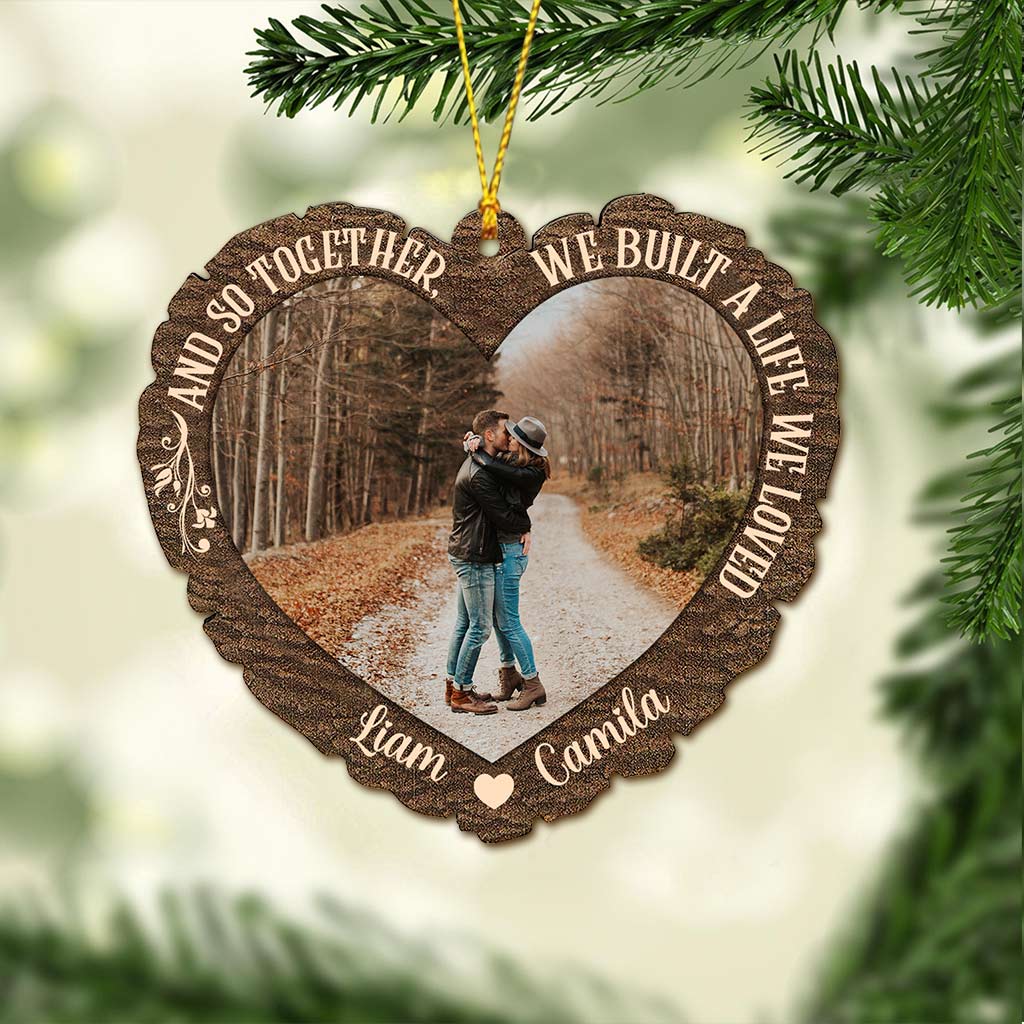 And So Together We Built A Life We Loved - Personalized Christmas Couple Ornament (Printed On Both Sides)