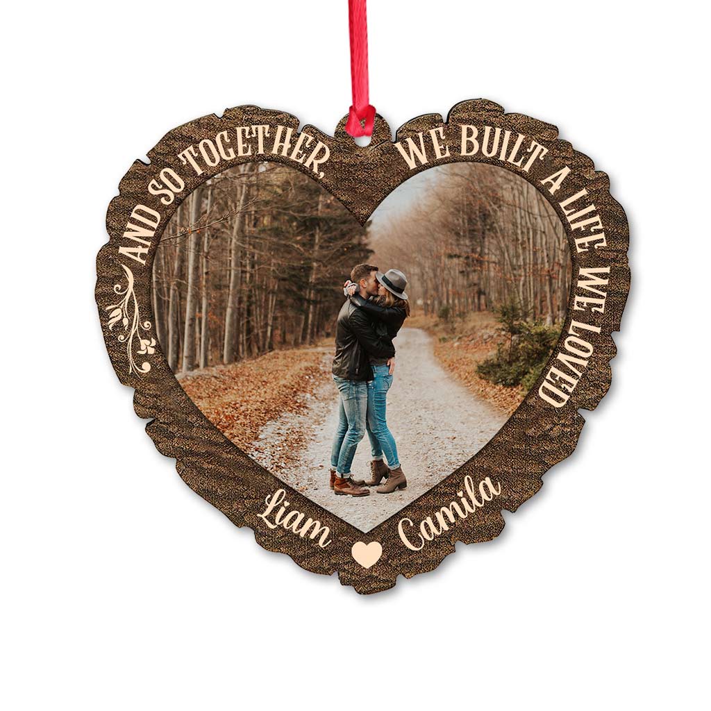 And So Together We Built A Life We Loved - Personalized Christmas Couple Ornament (Printed On Both Sides)