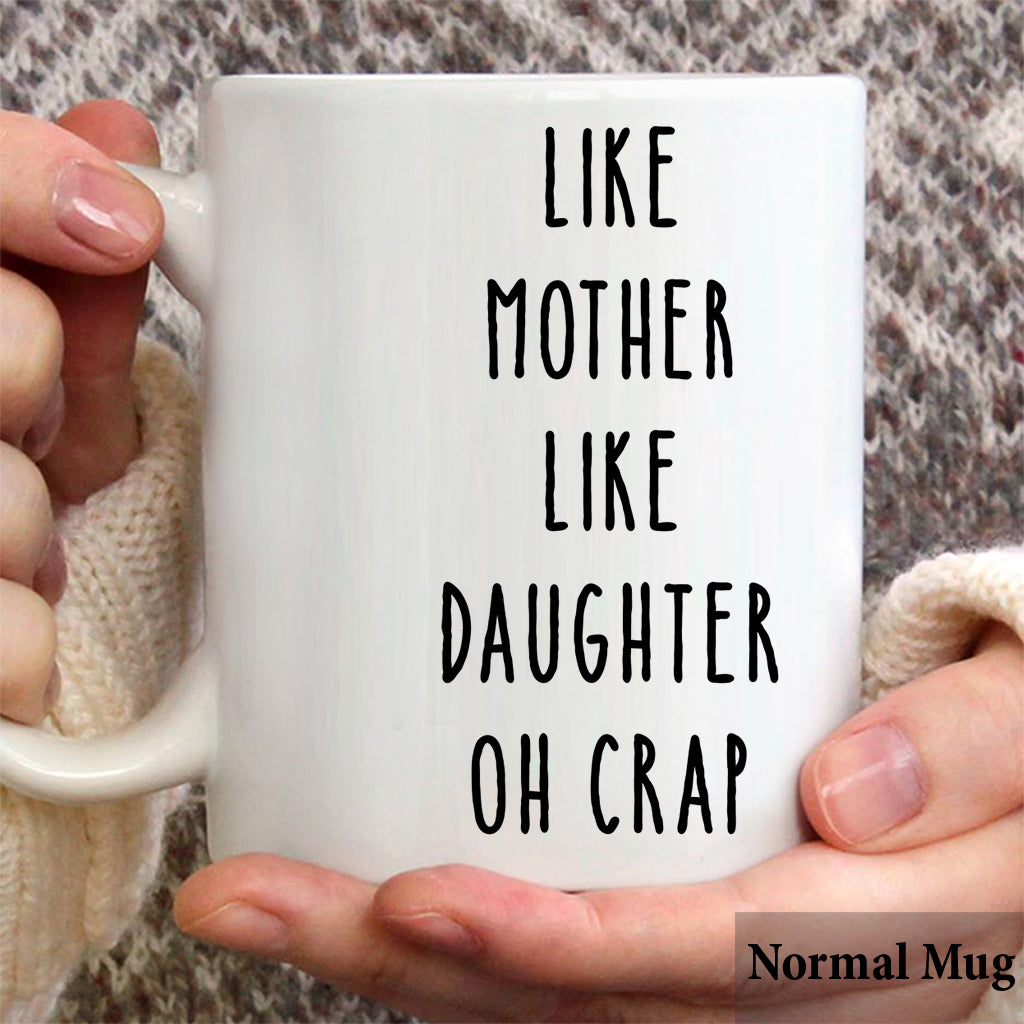 Like Mother Like Daughter Oh Crap - Family gift for aunt, mom, grandma - Personalized Mug