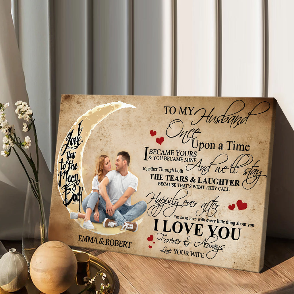 Once Upon A Time I Became Yours & You Became Mine - Personalized Husband And Wife Canvas And Poster