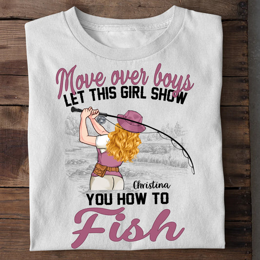 Move Over Boys Let This Girl Show You How To Fish - Personalized Fishing T-shirt and Hoodie