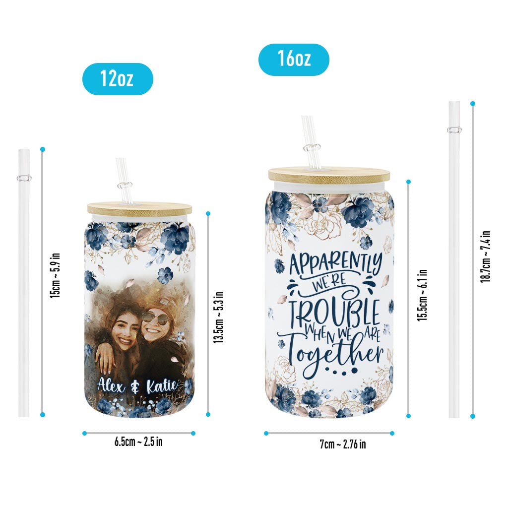 Apparently We’re Trouble - Personalized Bestie Can Glass