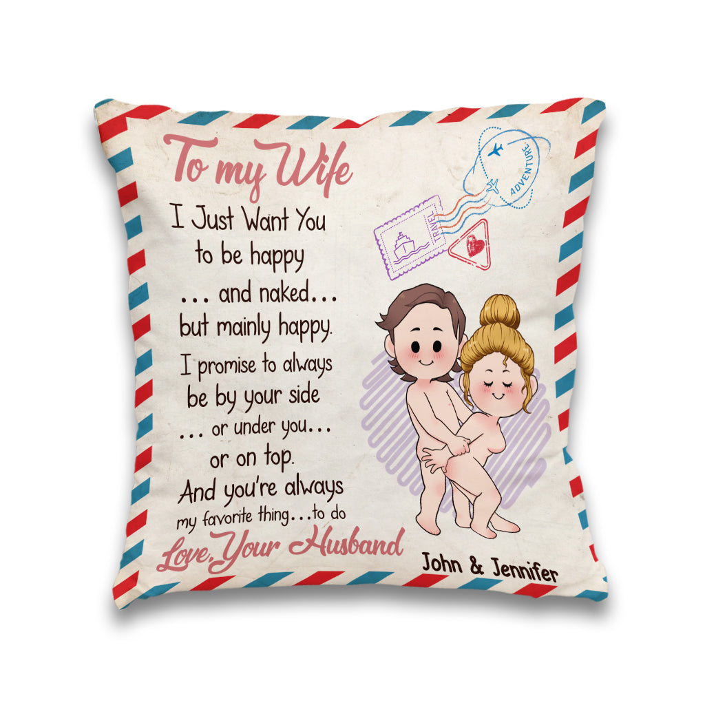 I Just Want You To Be Happy And Naked But Mainly Happy - Personalized Couple Throw Pillow