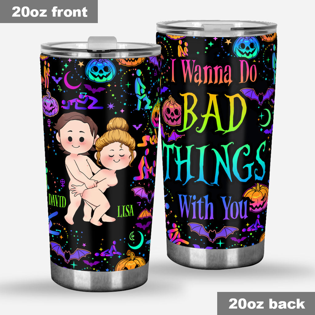 I Wanna Do Bad Things With You - Personalized Couple Tumbler
