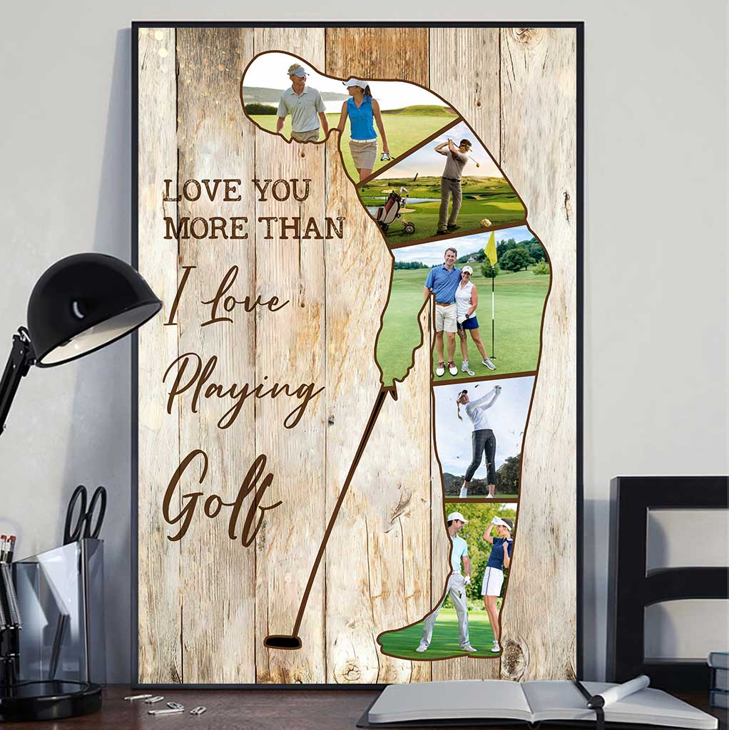 Love You More Than I Love Playing Golf - Personalized Golf Poster