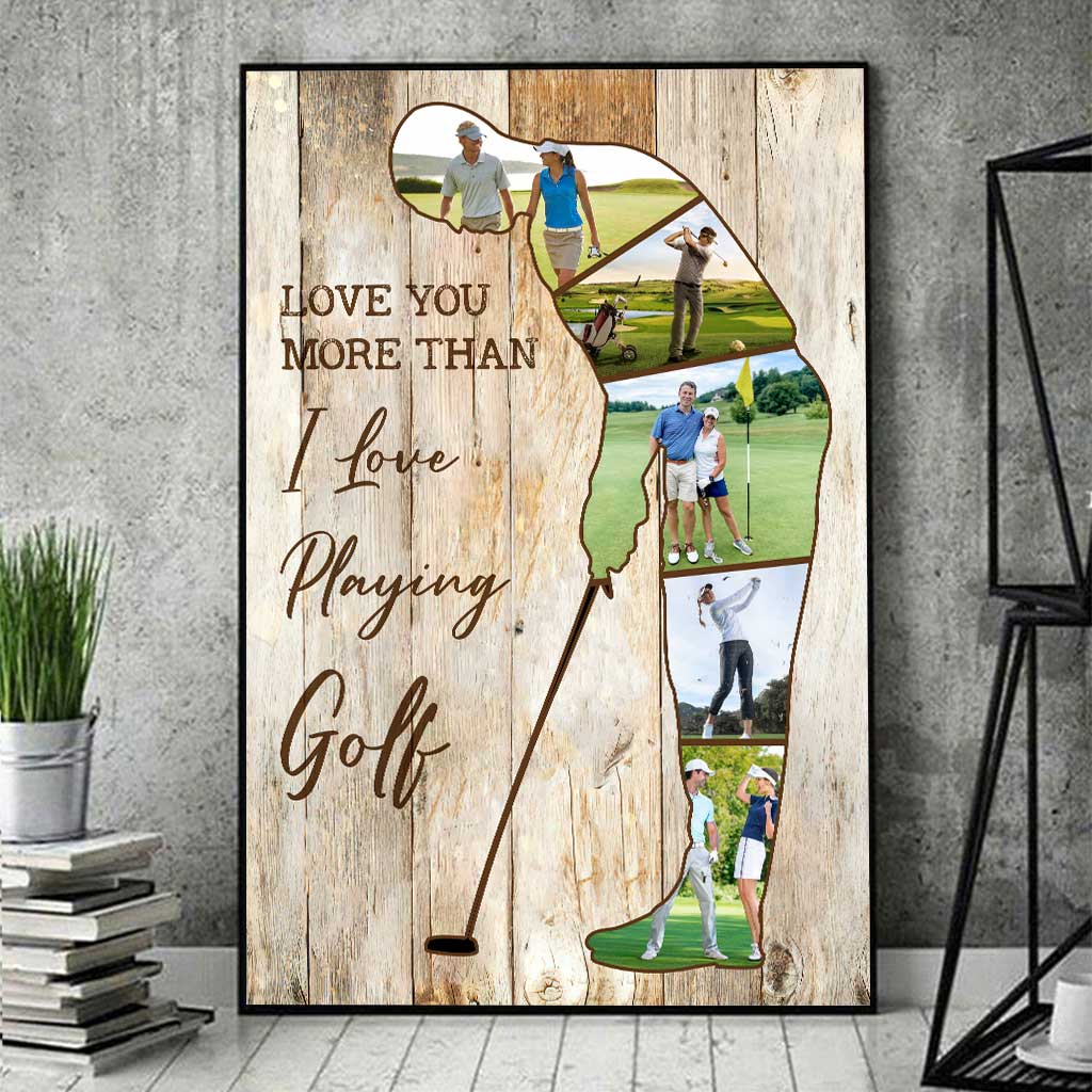 Love You More Than I Love Playing Golf - Personalized Golf Poster