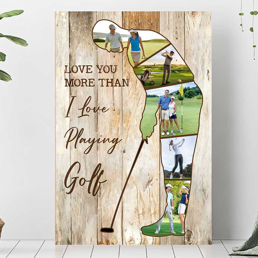Love You More Than I Love Playing Golf - Personalized Golf Poster