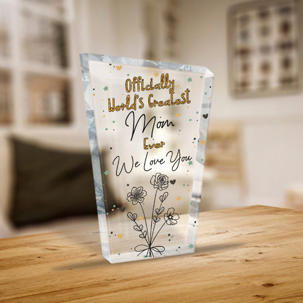 Officially World's Greatest Mom Ever - Gift for mom, grandma, wife, dad, grandpa, husband - Personalized Custom Shaped Acrylic Plaque