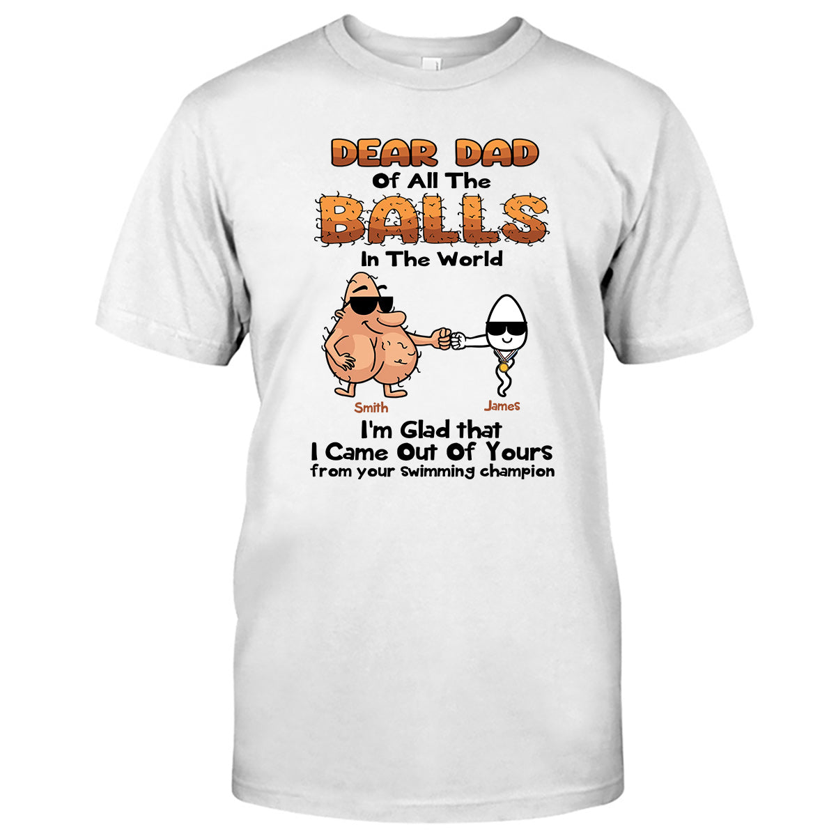 Dear Dad Of All The Balls In The World I'm Glad I Came Out Of Yours - Personalized Father T-shirt and Hoodie