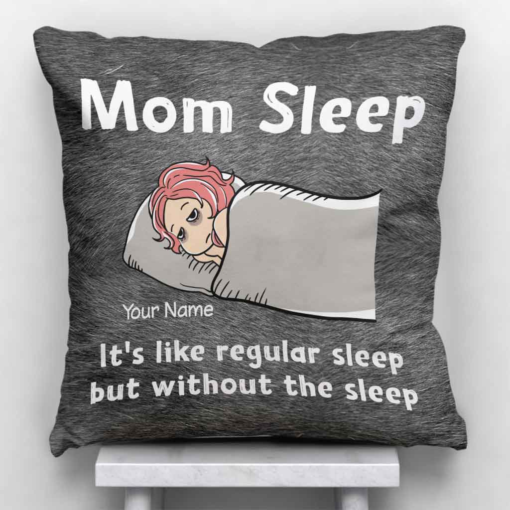 Mom Sleep - Personalized Mother's Day Throw Pillow