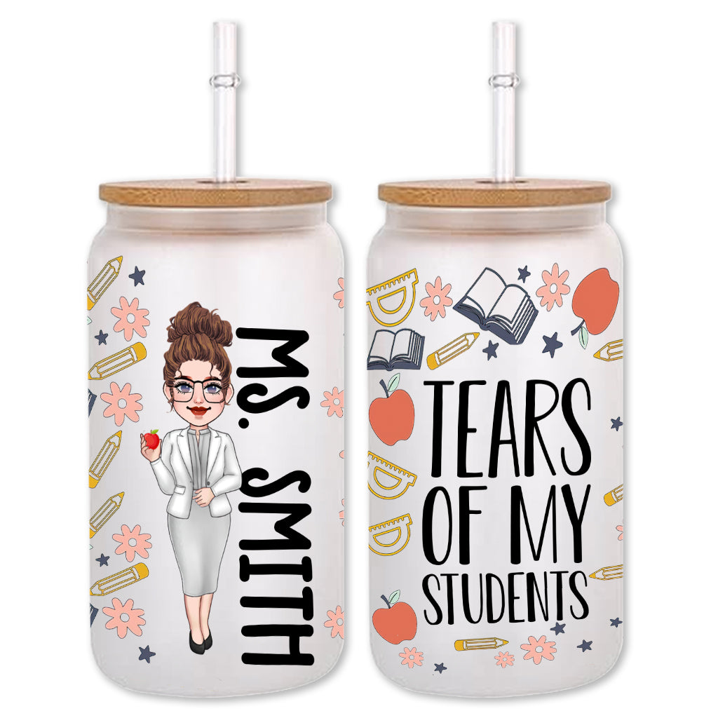 Tears Of My Students - Personalized Teacher Can Glass
