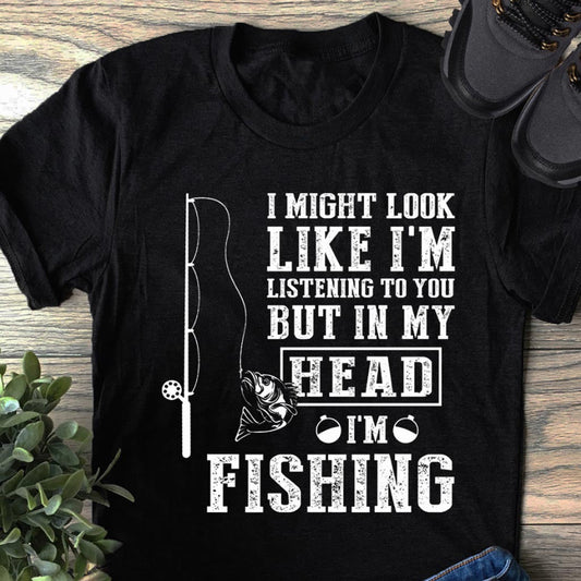 I Might Look Like I Listen To You - Fishing T-shirt and Hoodie 112021