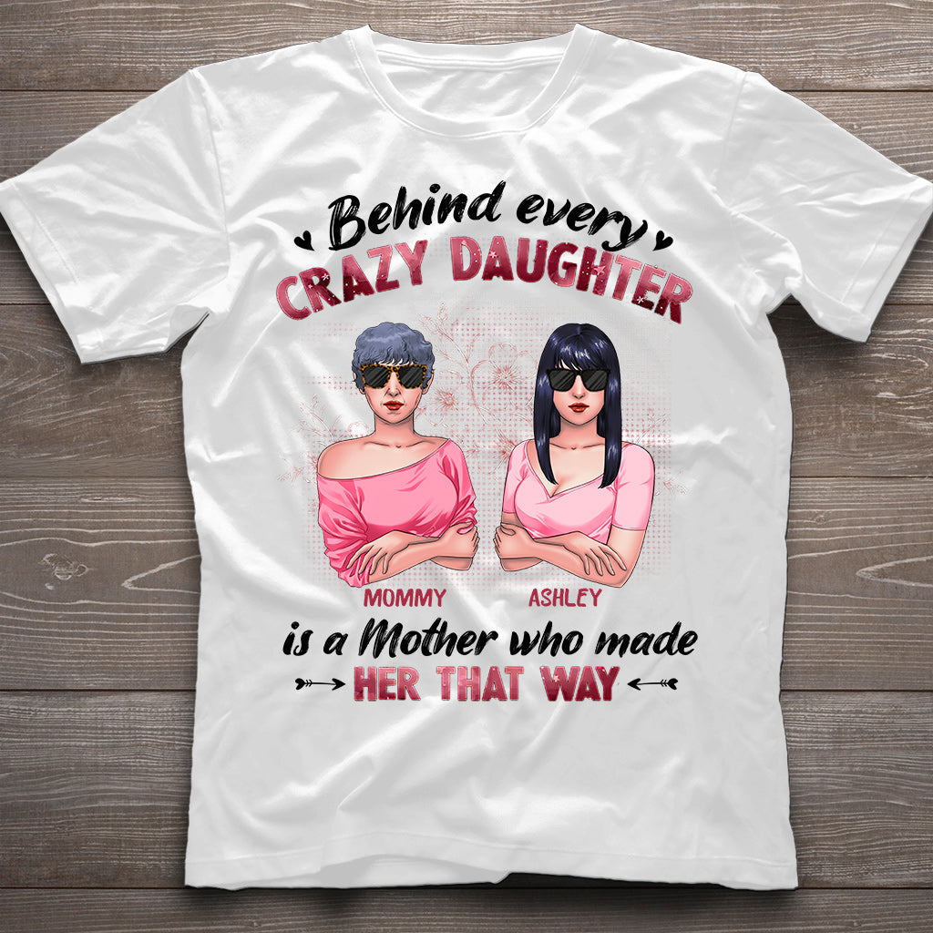 Behind Every Crazy Daughter - Personalized Mother T-shirt and Hoodie